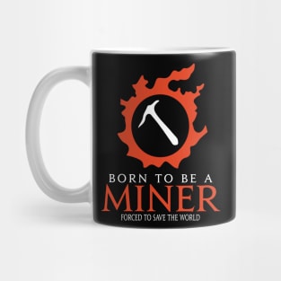 Born to be a Miner Forced to save the World Funny RPG Mug